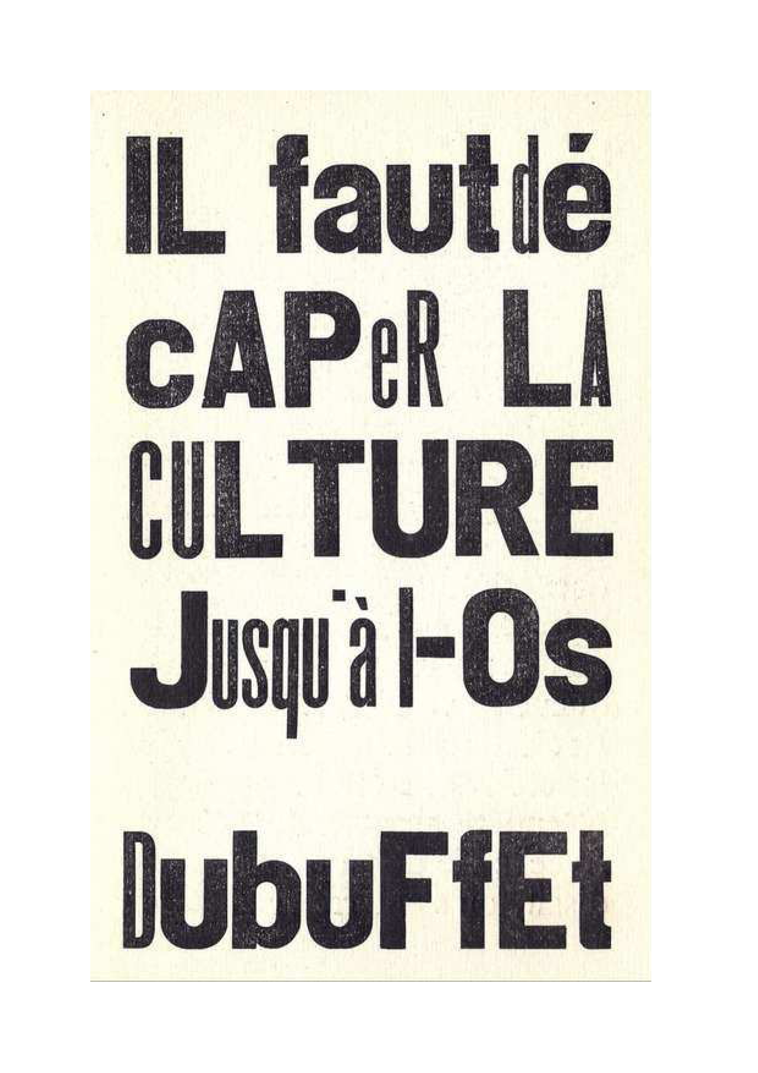 Affiche de la journée d’étude, reproduction d’un texte de Jean Dubuffet en gros caractères typographiques : « Il faut décaper la culture jusqu’à l’os »